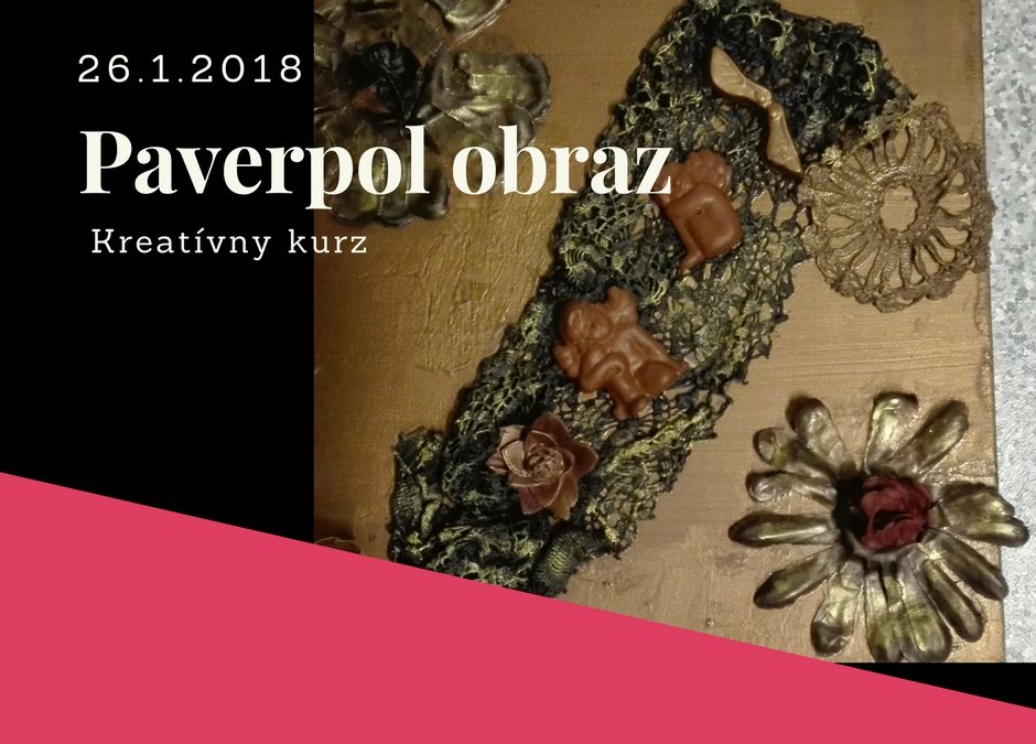 Kreatívny kurz OBRAZ Z PAVERPOLU – 26/01/2018