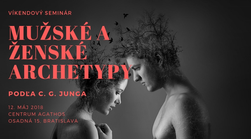 Víkendový seminár MUŽSKÉ A ŽENSKÉ ARCHETYPY PODĽA C. G. JUNGA – 12/05/2018